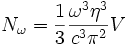 N_{\omega}=\frac{1}{3} \frac{\omega^{3} \eta^{3}}{c^{3} \pi^{2}} V