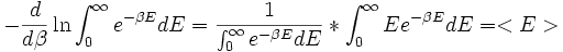 -\frac{d}{d \beta} \ln \int_0^{\infty}e^{-\beta E} d E = \frac{1}{\int_0^{\infty}e^{-\beta E} d E} * \int_0^{\infty}Ee^{-\beta E} d E = <E>