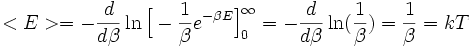 <E>=-\frac{d}{d \beta} \ln \Big[-\frac{1}{\beta} e^{-\beta E}\Big]_0^{\infty}= -\frac{d}{d \beta} \ln (\frac{1}{\beta})= \frac{1}{\beta}=kT