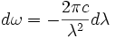 d \omega = -\frac{2 \pi c}{\lambda^{2}} d \lambda