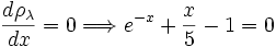 \frac{d \rho_{\lambda}}{d x}=0 \Longrightarrow e^{-x}+\frac{x}{5}-1=0
