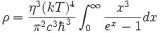 \rho = \frac{\eta^{3}(kT)^{4}}{\pi^{2} c^{3} \hbar^{3}} \int_0^{\infty} \frac{x^{3}}{e^{x}-1} d x