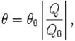 \theta  = \theta _0 \left| {\frac{Q} {{Q_0 }}} \right|,