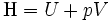 \operatorname H = U + pV