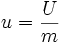 u = \frac {U}{m}