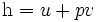 \operatorname h = u + pv