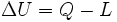 \operatorname \Delta U = Q - L