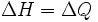 \operatorname \Delta H = \Delta Q