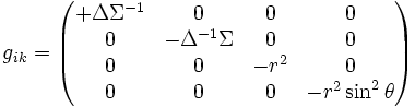 g_{ik}= \begin{pmatrix} +\Delta \Sigma^{-1}&0&0&0\\ 0&-\Delta^{-1} \Sigma&0&0\\ 0&0&-r^2&0\\ 0&0&0&-r^2\sin^2\theta \end{pmatrix}