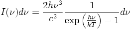 I(\nu)d\nu = \frac{2h\nu^{3}}{c^2}\frac{1}{\exp\left(\frac{h\nu}{kT}\right)-1}d\nu