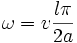 \omega=v \frac{l \pi}{2a}