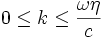 0 \leq k \leq \frac{\omega \eta}{c}