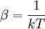 \beta= \frac{1}{kT}
