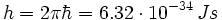 h=2\pi \hbar=6.32 \cdot 10^{-34}\, J s