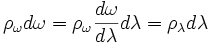 \rho_{\omega} d \omega = \rho_{\omega} \frac{d \omega}{d \lambda} d \lambda = \rho_{\lambda} d \lambda
