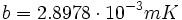 b=2.8978 \cdot 10^{-3} mK