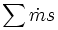 \sum \dot m s