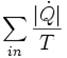\sum_{in} {|\dot Q |\over T}