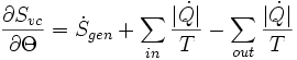 {\partial S_{vc} \over \partial \Theta} = \dot S_{gen} + \sum_{in} {|\dot Q |\over T} - \sum_{out} {|\dot Q |\over T}