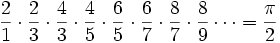 \frac{2}{1} \cdot \frac{2}{3} \cdot \frac{4}{3} \cdot \frac{4}{5} \cdot \frac{6}{5} \cdot \frac{6}{7} \cdot \frac{8}{7} \cdot \frac{8}{9} \cdots = \frac{\pi}{2}