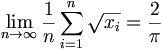 \lim_{n \to \infty} \frac{1}{n} \sum_{i = 1}^{n} \sqrt{x_i} = \frac{2}{\pi}